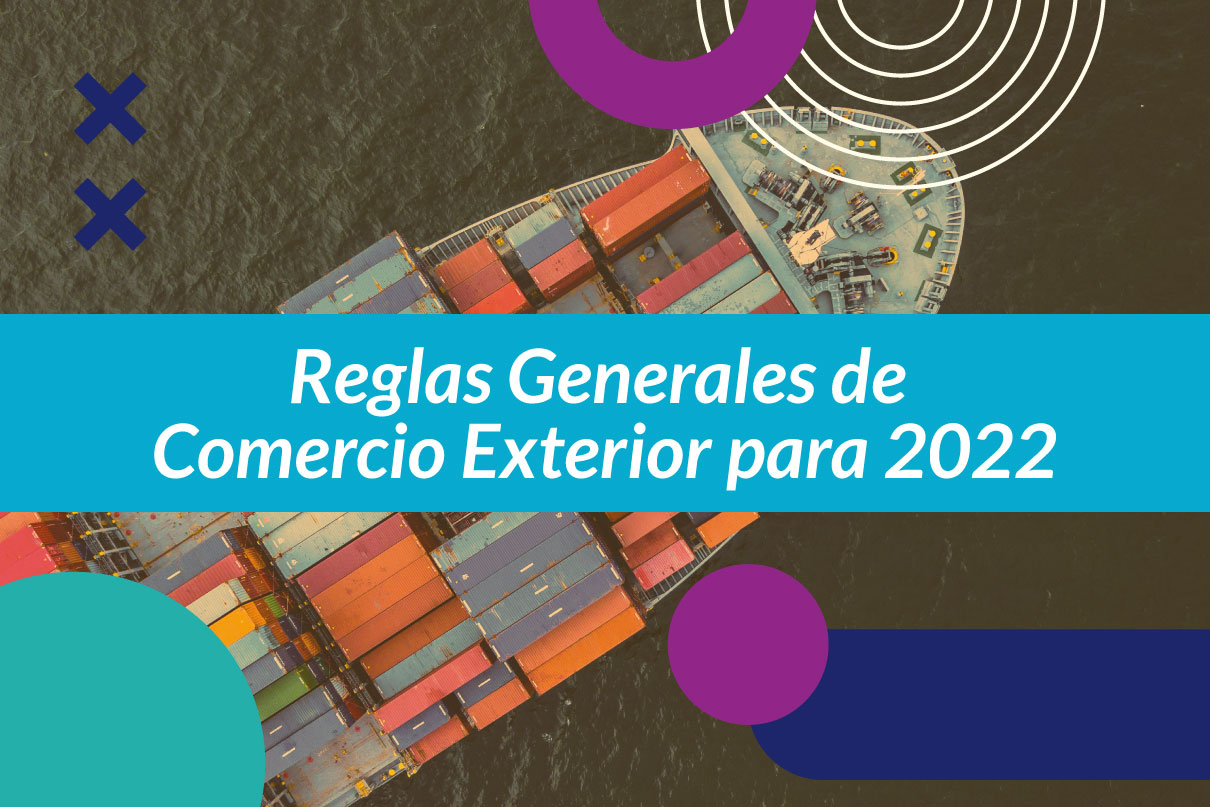 Reglas Generales de Comercio Exterior para 2022